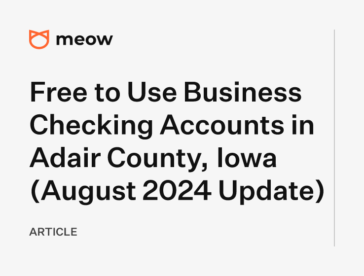 Free to Use Business Checking Accounts in Adair County, Iowa (August 2024 Update)