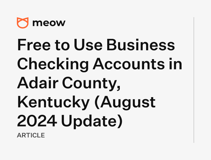 Free to Use Business Checking Accounts in Adair County, Kentucky (August 2024 Update)