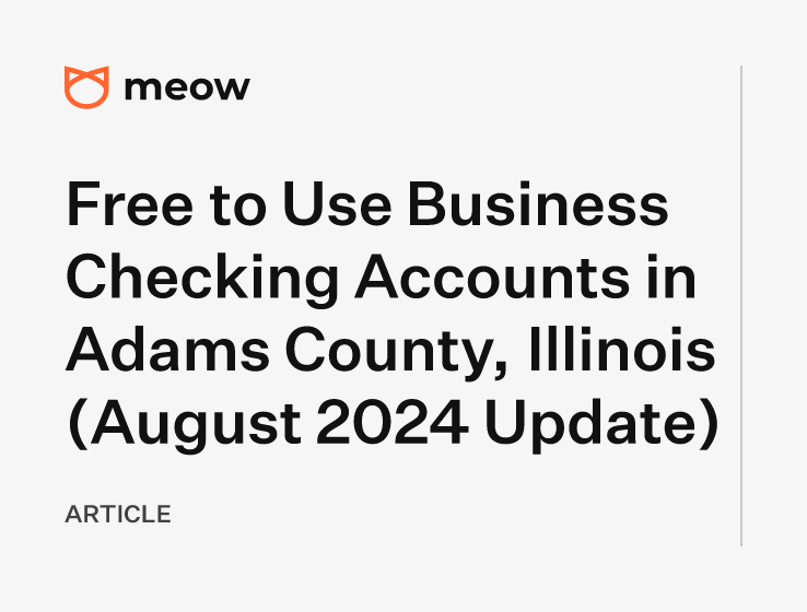 Free to Use Business Checking Accounts in Adams County, Illinois (August 2024 Update)