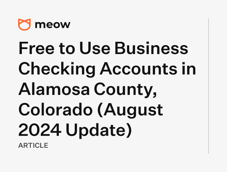 Free to Use Business Checking Accounts in Alamosa County, Colorado (August 2024 Update)