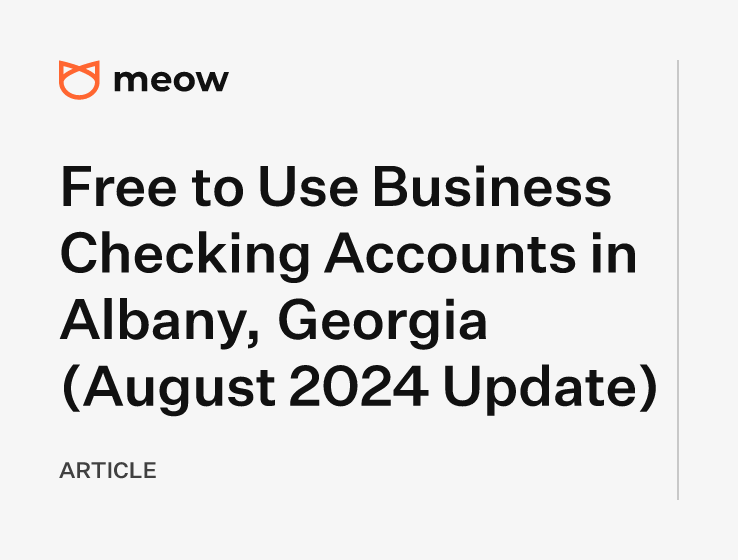 Free to Use Business Checking Accounts in Albany, Georgia (August 2024 Update)