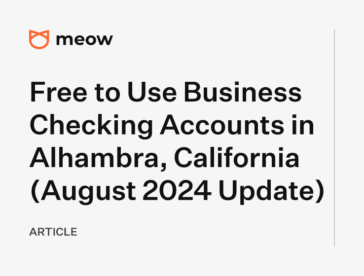 Free to Use Business Checking Accounts in Alhambra, California (August 2024 Update)