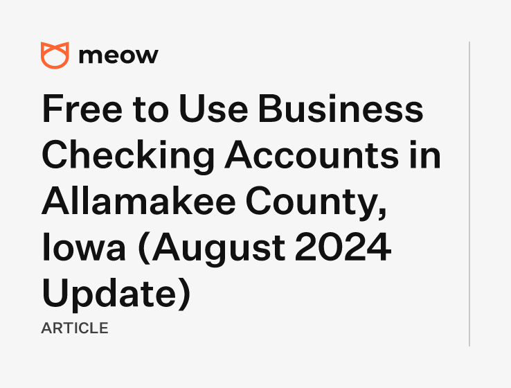 Free to Use Business Checking Accounts in Allamakee County, Iowa (August 2024 Update)