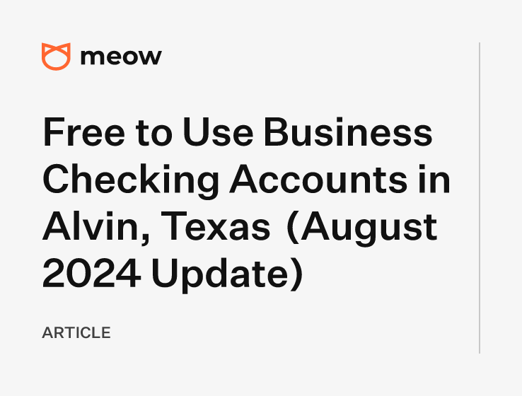 Free to Use Business Checking Accounts in Alvin, Texas (August 2024 Update)