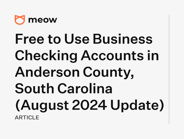 Free to Use Business Checking Accounts in Anderson County, South Carolina (August 2024 Update)