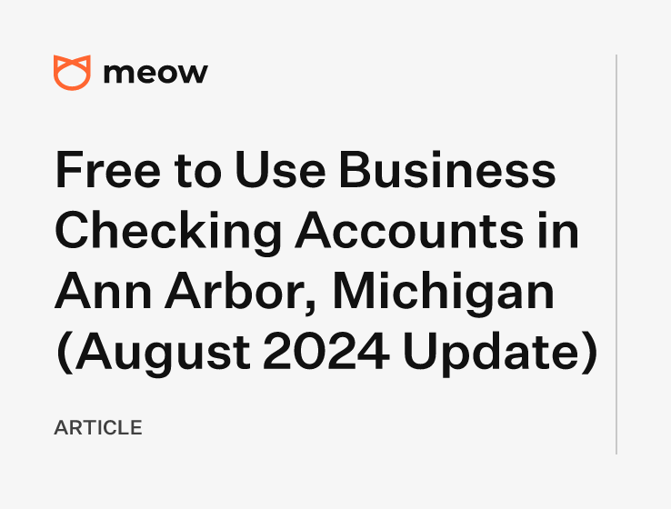 Free to Use Business Checking Accounts in Ann Arbor, Michigan (August 2024 Update)