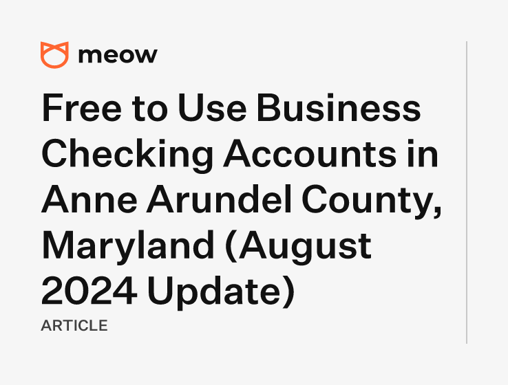 Free to Use Business Checking Accounts in Anne Arundel County, Maryland (August 2024 Update)