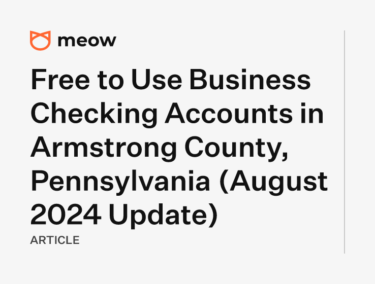 Free to Use Business Checking Accounts in Armstrong County, Pennsylvania (August 2024 Update)