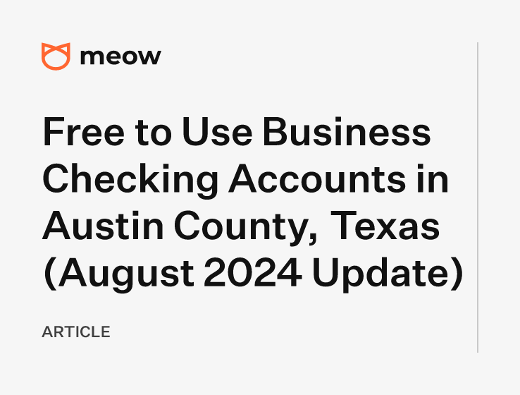 Free to Use Business Checking Accounts in Austin County, Texas (August 2024 Update)