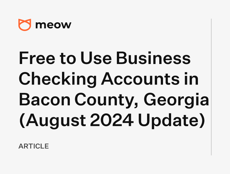 Free to Use Business Checking Accounts in Bacon County, Georgia (August 2024 Update)