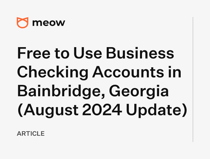 Free to Use Business Checking Accounts in Bainbridge, Georgia (August 2024 Update)