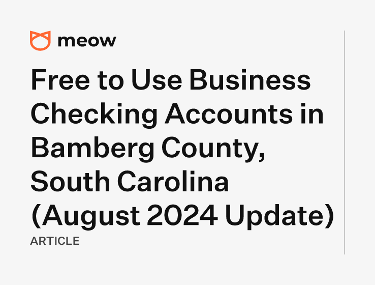 Free to Use Business Checking Accounts in Bamberg County, South Carolina (August 2024 Update)