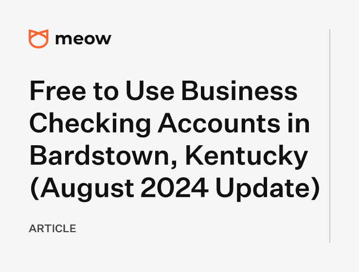 Free to Use Business Checking Accounts in Bardstown, Kentucky (August 2024 Update)