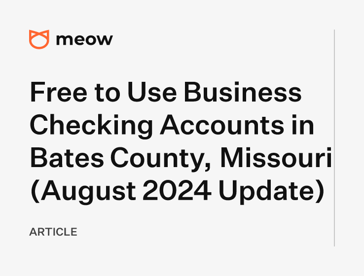 Free to Use Business Checking Accounts in Bates County, Missouri (August 2024 Update)