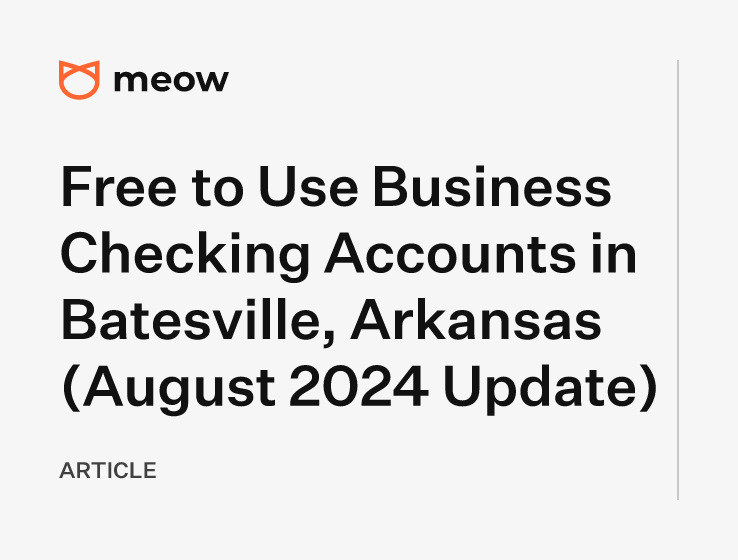 Free to Use Business Checking Accounts in Batesville, Arkansas (August 2024 Update)