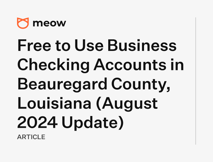 Free to Use Business Checking Accounts in Beauregard County, Louisiana (August 2024 Update)