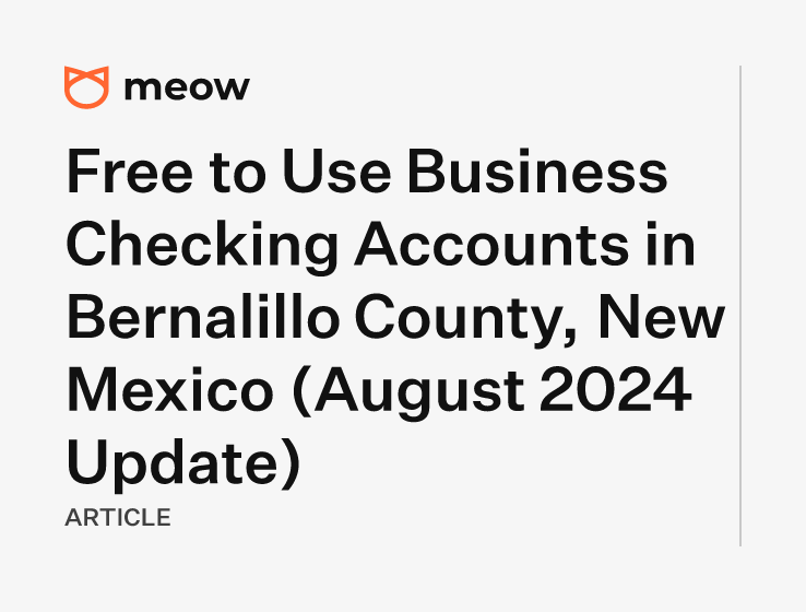 Free to Use Business Checking Accounts in Bernalillo County, New Mexico (August 2024 Update)