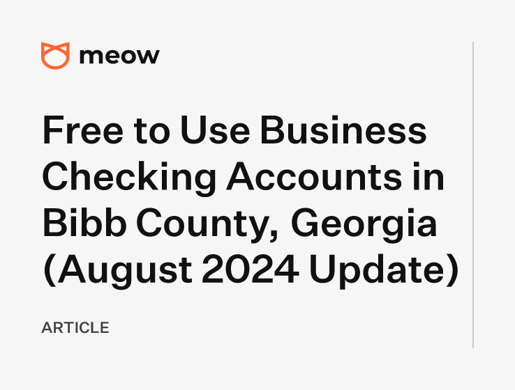 Free to Use Business Checking Accounts in Bibb County, Georgia (August 2024 Update)