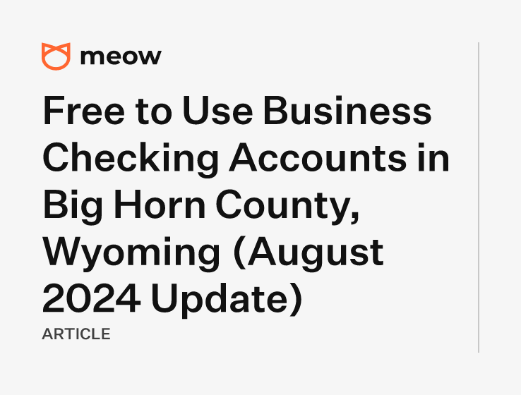 Free to Use Business Checking Accounts in Big Horn County, Wyoming (August 2024 Update)