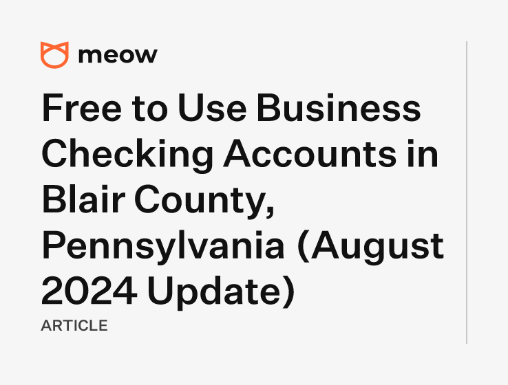 Free to Use Business Checking Accounts in Blair County, Pennsylvania (August 2024 Update)