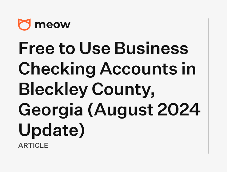 Free to Use Business Checking Accounts in Bleckley County, Georgia (August 2024 Update)