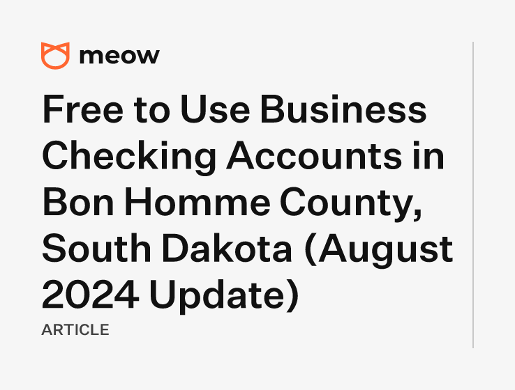 Free to Use Business Checking Accounts in Bon Homme County, South Dakota (August 2024 Update)