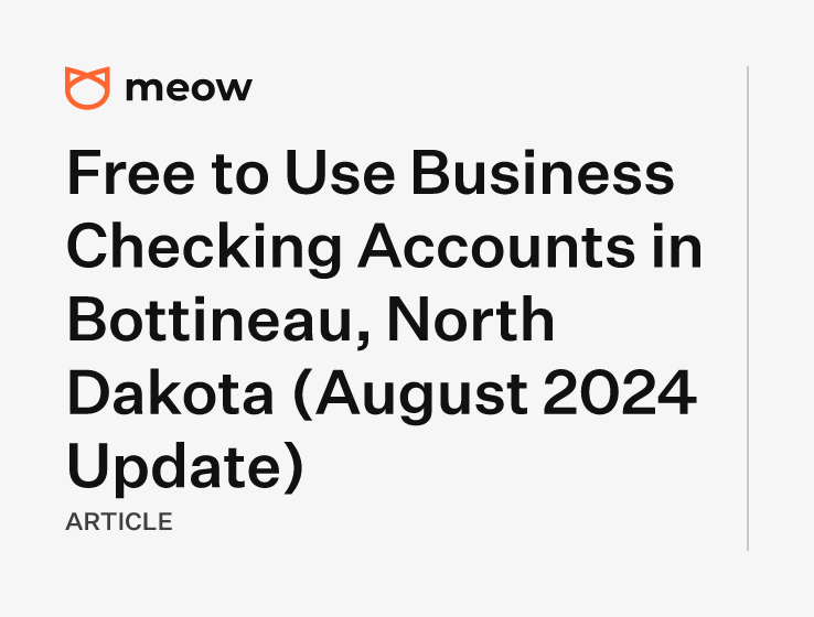 Free to Use Business Checking Accounts in Bottineau, North Dakota (August 2024 Update)