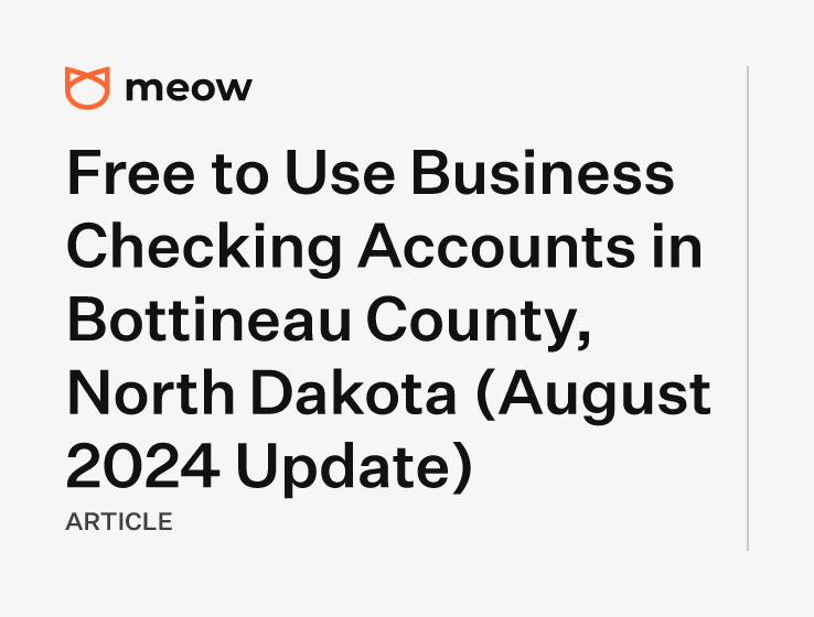 Free to Use Business Checking Accounts in Bottineau County, North Dakota (August 2024 Update)