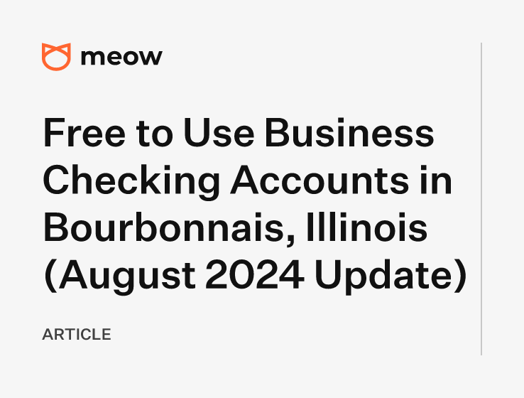 Free to Use Business Checking Accounts in Bourbonnais, Illinois (August 2024 Update)