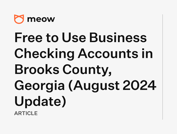 Free to Use Business Checking Accounts in Brooks County, Georgia (August 2024 Update)