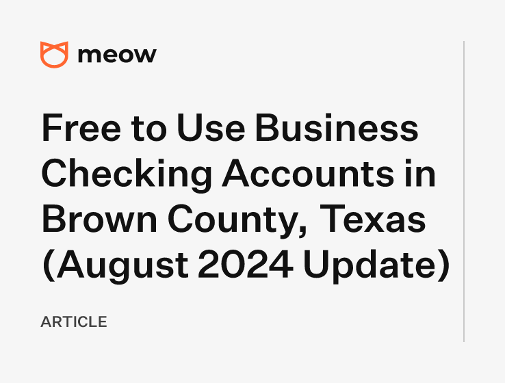 Free to Use Business Checking Accounts in Brown County, Texas (August 2024 Update)