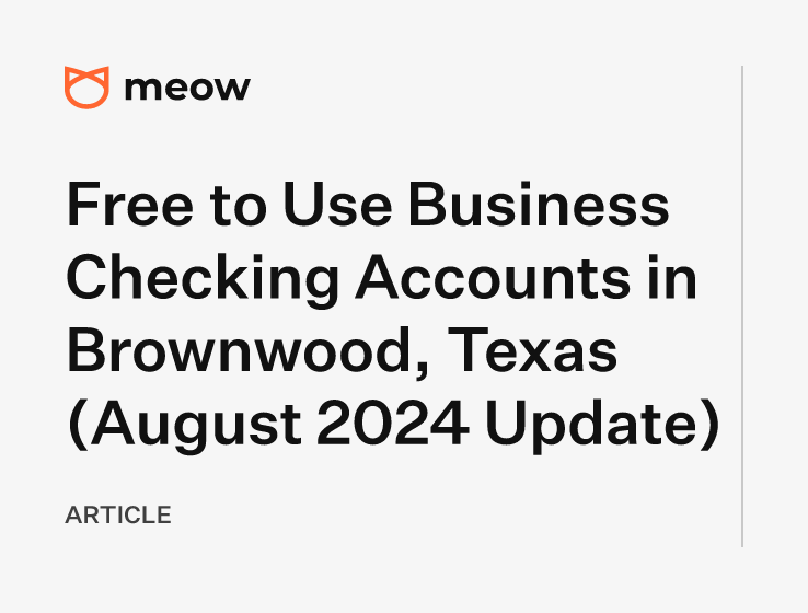 Free to Use Business Checking Accounts in Brownwood, Texas (August 2024 Update)