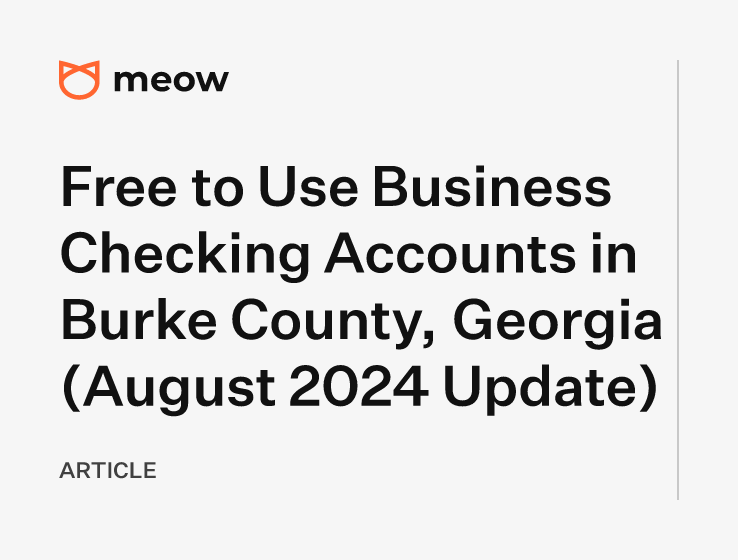 Free to Use Business Checking Accounts in Burke County, Georgia (August 2024 Update)