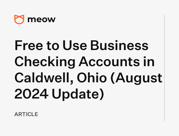 Free to Use Business Checking Accounts in Caldwell, Ohio (August 2024 Update)