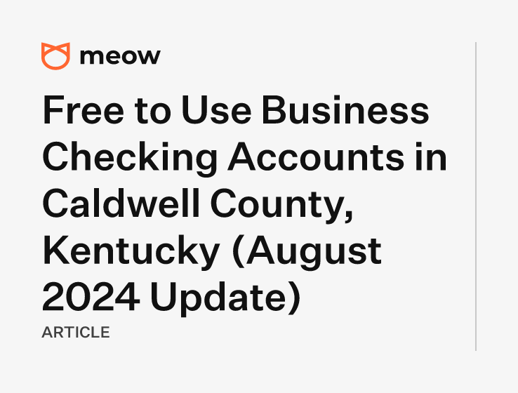 Free to Use Business Checking Accounts in Caldwell County, Kentucky (August 2024 Update)