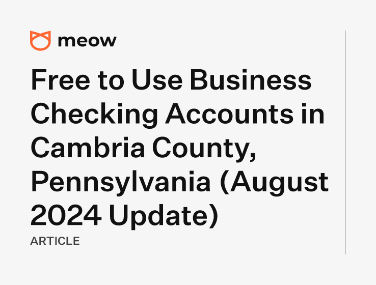 Free to Use Business Checking Accounts in Cambria County, Pennsylvania (August 2024 Update)