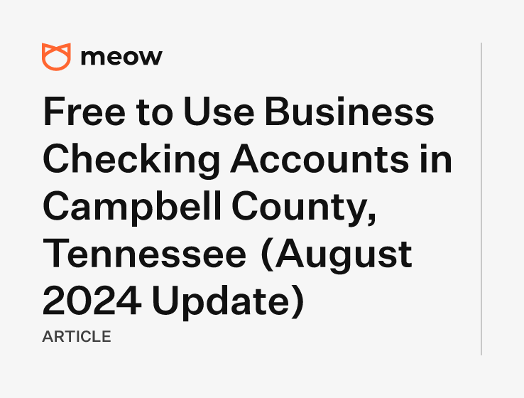 Free to Use Business Checking Accounts in Campbell County, Tennessee (August 2024 Update)