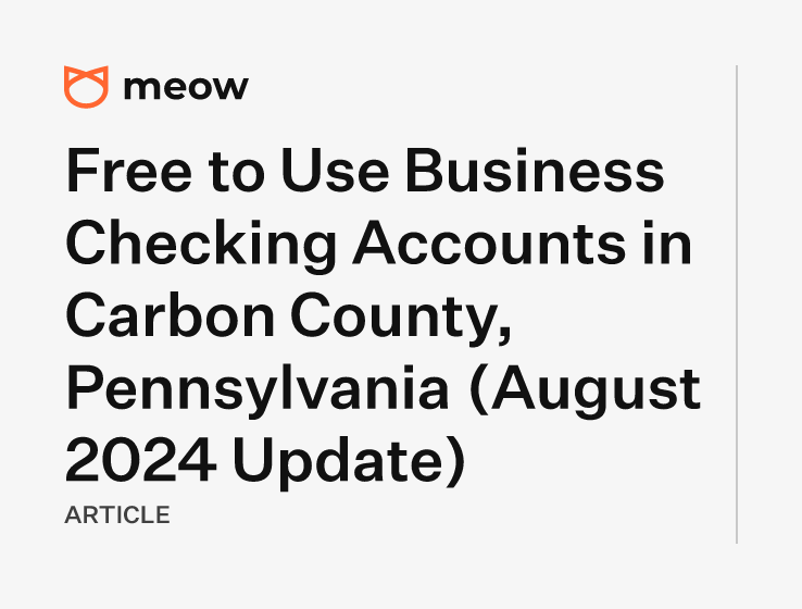 Free to Use Business Checking Accounts in Carbon County, Pennsylvania (August 2024 Update)