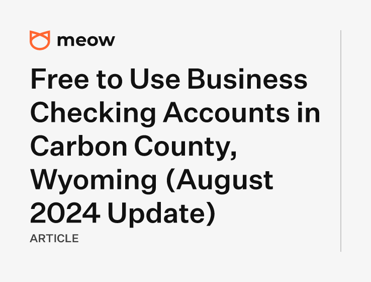 Free to Use Business Checking Accounts in Carbon County, Wyoming (August 2024 Update)