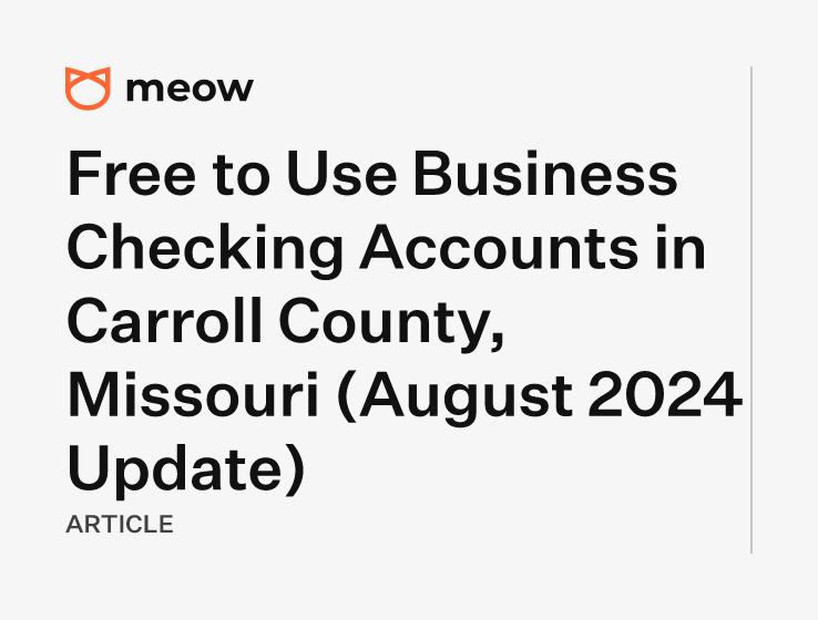 Free to Use Business Checking Accounts in Carroll County, Missouri (August 2024 Update)