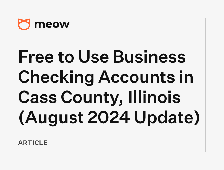 Free to Use Business Checking Accounts in Cass County, Illinois (August 2024 Update)