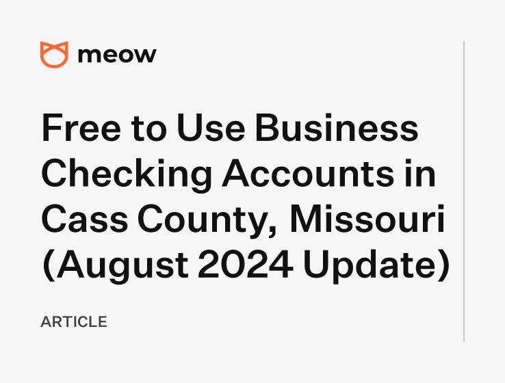 Free to Use Business Checking Accounts in Cass County, Missouri (August 2024 Update)