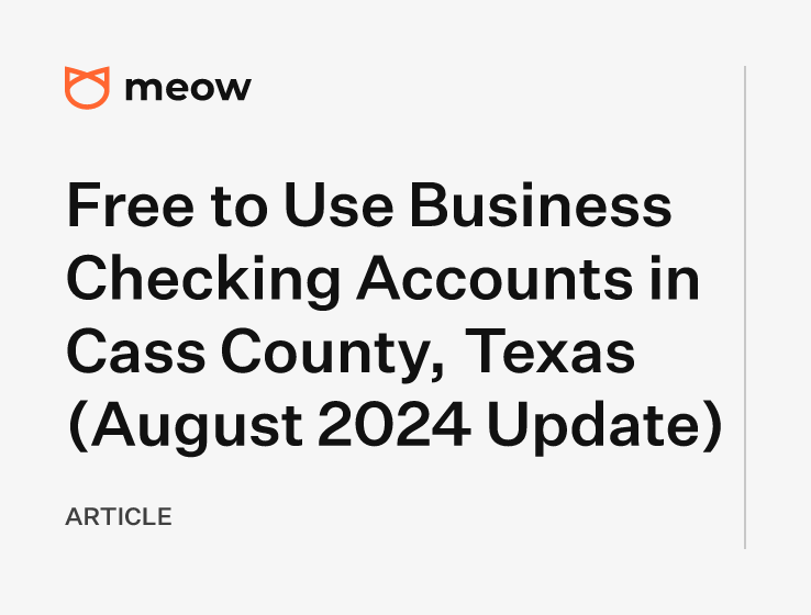 Free to Use Business Checking Accounts in Cass County, Texas (August 2024 Update)