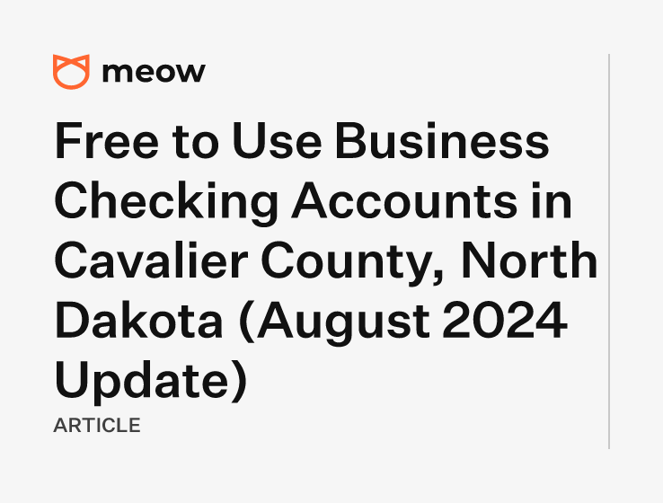 Free to Use Business Checking Accounts in Cavalier County, North Dakota (August 2024 Update)