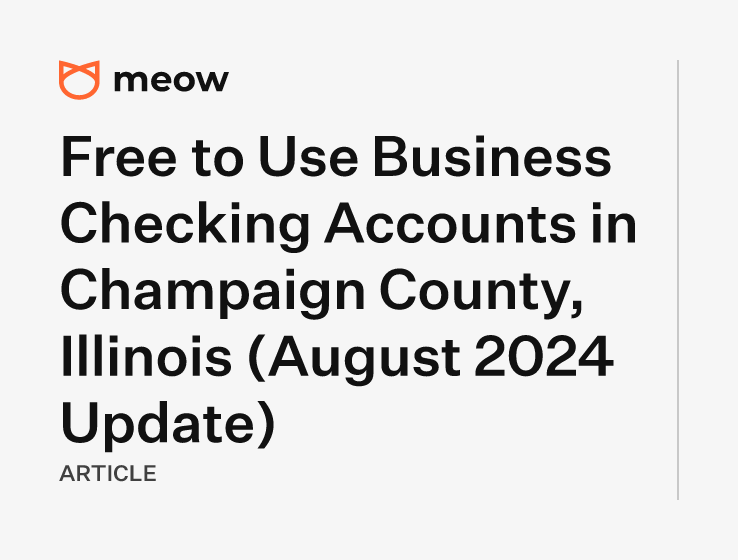 Free to Use Business Checking Accounts in Champaign County, Illinois (August 2024 Update)