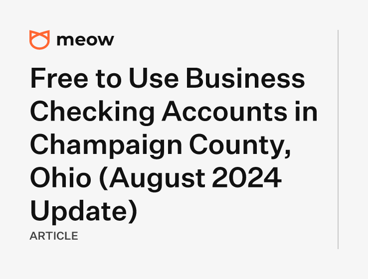 Free to Use Business Checking Accounts in Champaign County, Ohio (August 2024 Update)