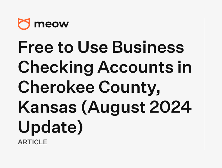 Free to Use Business Checking Accounts in Cherokee County, Kansas (August 2024 Update)