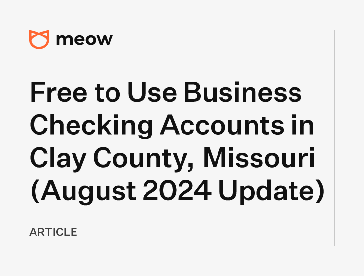 Free to Use Business Checking Accounts in Clay County, Missouri (August 2024 Update)