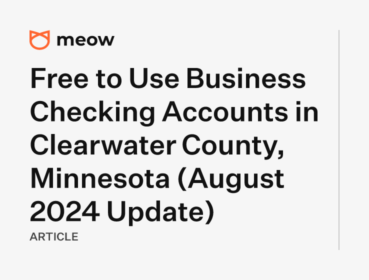 Free to Use Business Checking Accounts in Clearwater County, Minnesota (August 2024 Update)