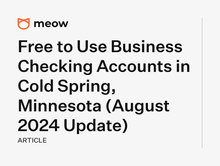 Free to Use Business Checking Accounts in Cold Spring, Minnesota (August 2024 Update)